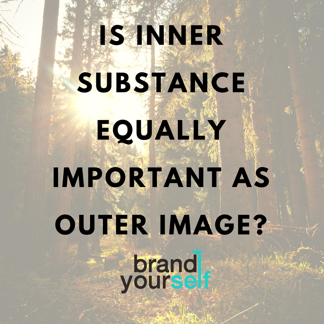 is-inner-substance-equally-important-as-outer-image-brand-yourself